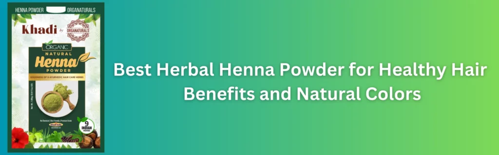 Best Herbal Henna Powder for Healthy Hair Benefits and Natural Colors-www.dkihenna.com